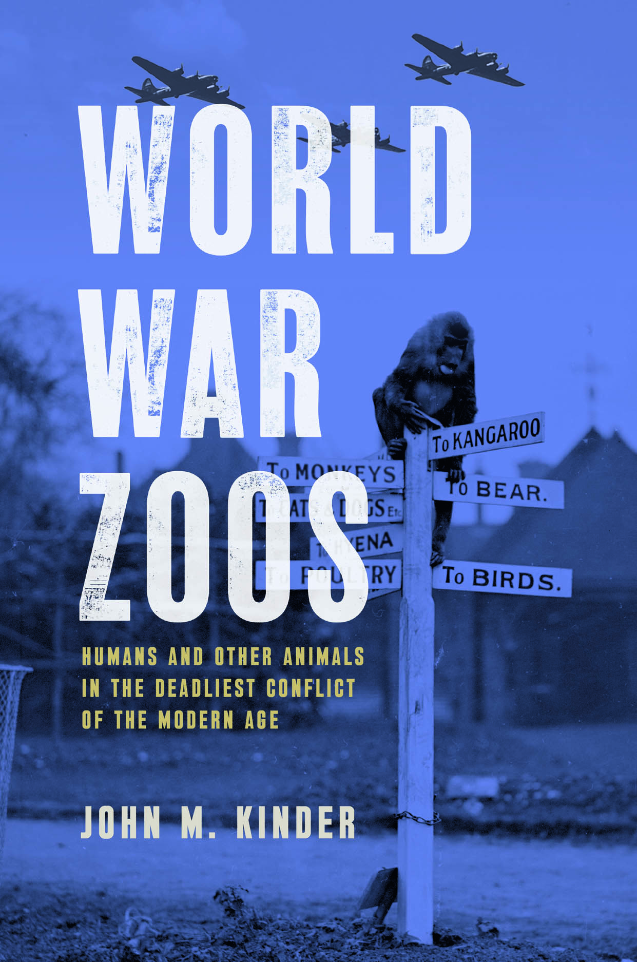 Five Questions with John M. Kinder, author of “World War Zoos: Humans and Other Animals in the Deadliest Conflict of the Modern Age”